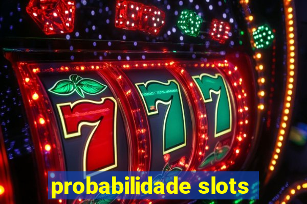 probabilidade slots
