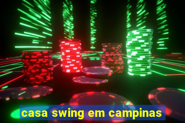 casa swing em campinas