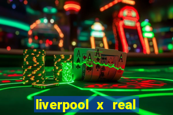 liverpool x real madrid ao vivo futemax