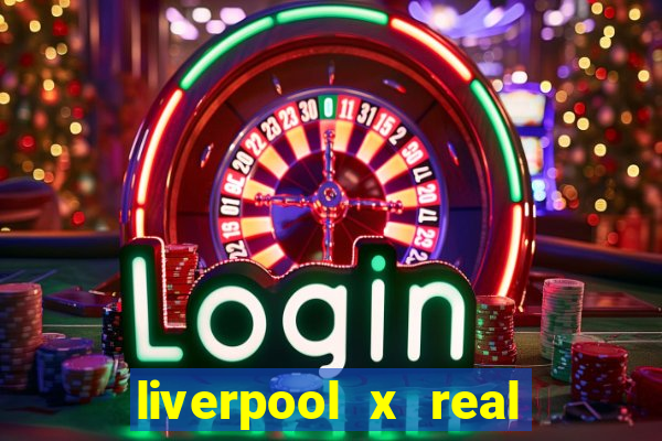 liverpool x real madrid ao vivo futemax