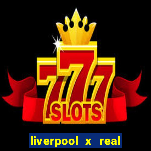 liverpool x real madrid ao vivo futemax