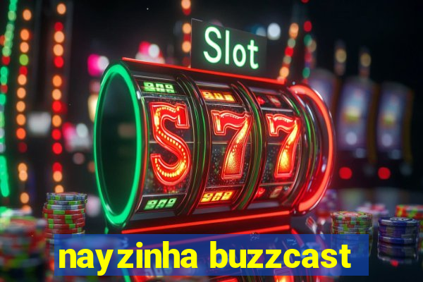 nayzinha buzzcast