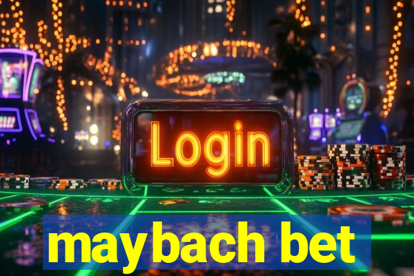 maybach bet