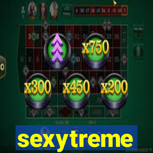 sexytreme