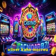 oliver kahn morreu