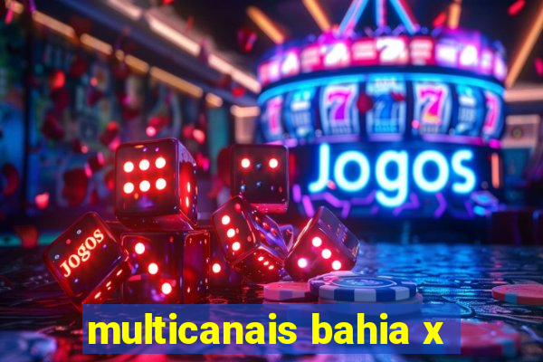 multicanais bahia x