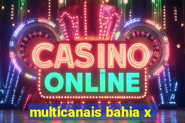 multicanais bahia x
