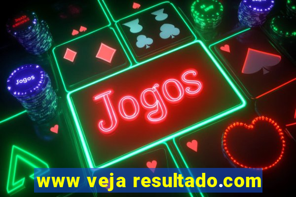 www veja resultado.com
