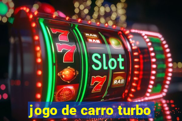 jogo de carro turbo