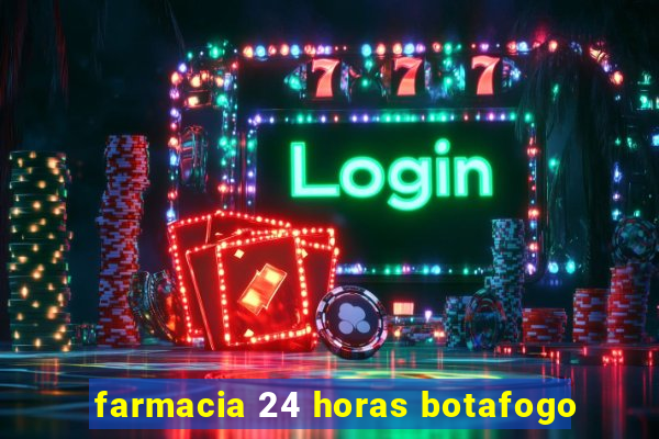 farmacia 24 horas botafogo
