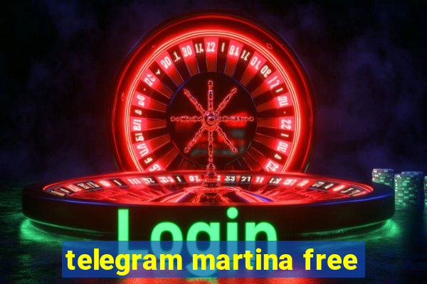 telegram martina free