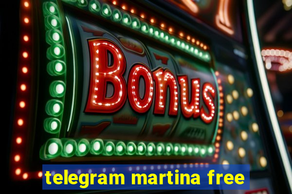 telegram martina free