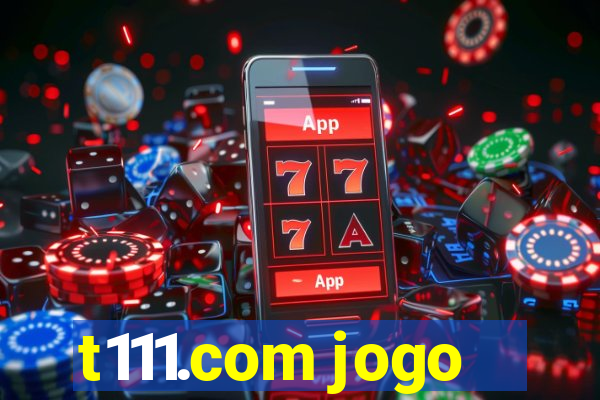 t111.com jogo