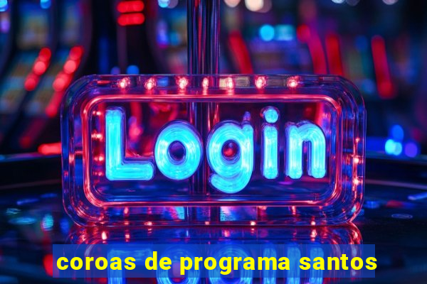 coroas de programa santos