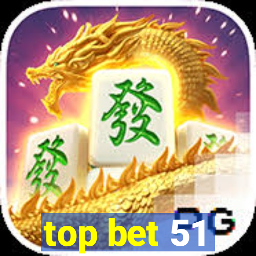top bet 51