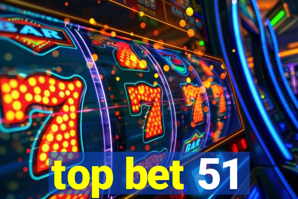 top bet 51
