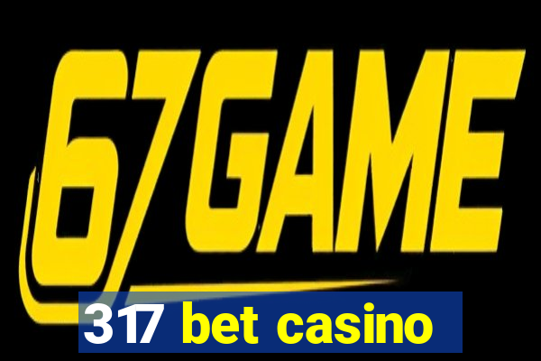 317 bet casino