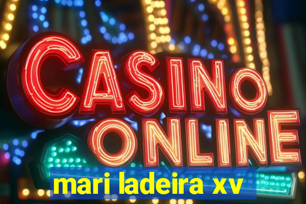 mari ladeira xv