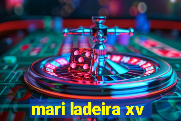 mari ladeira xv