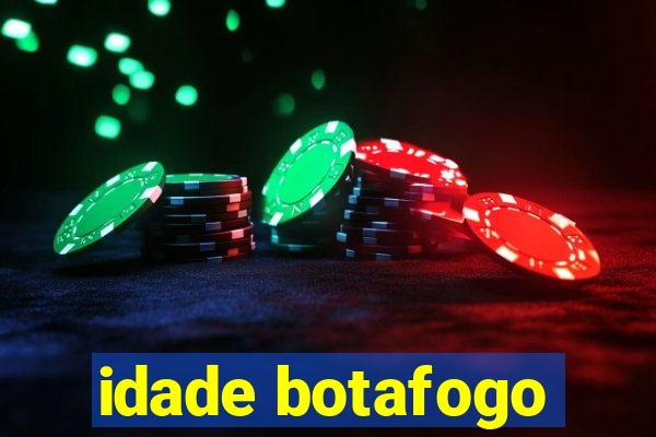 idade botafogo