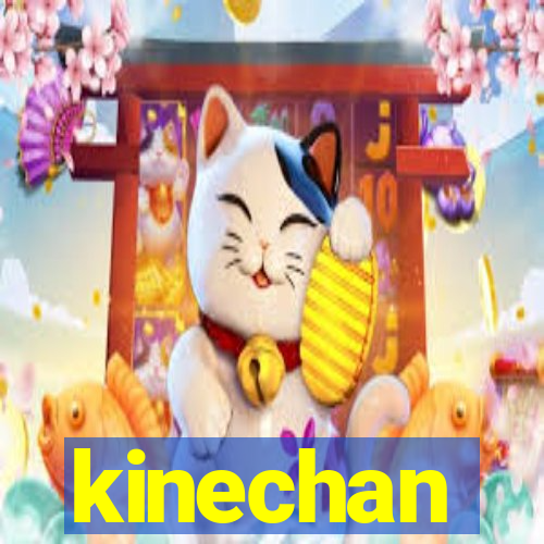 kinechan
