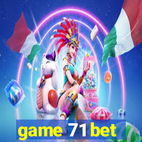 game 71 bet