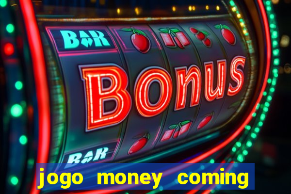 jogo money coming paga mesmo