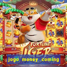 jogo money coming paga mesmo