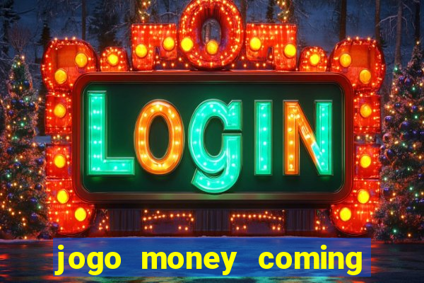 jogo money coming paga mesmo