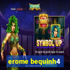 erome bequinh4