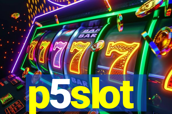 p5slot