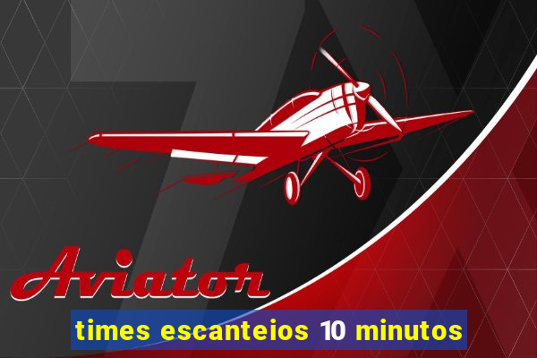 times escanteios 10 minutos