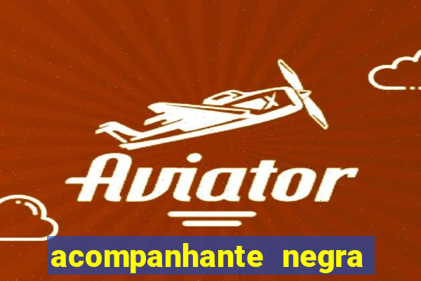 acompanhante negra s o paulo