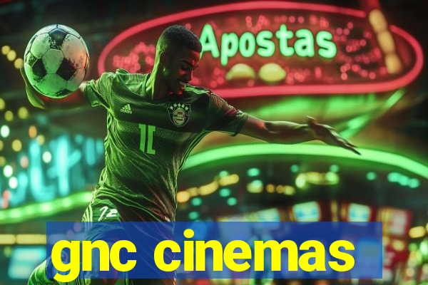 gnc cinemas