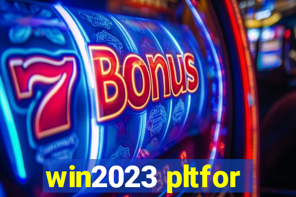 win2023 pltfor