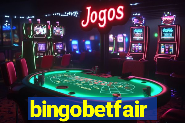 bingobetfair