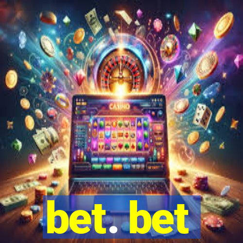 bet. bet