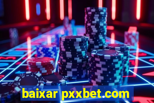 baixar pxxbet.com