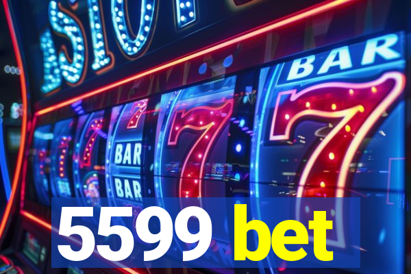 5599 bet