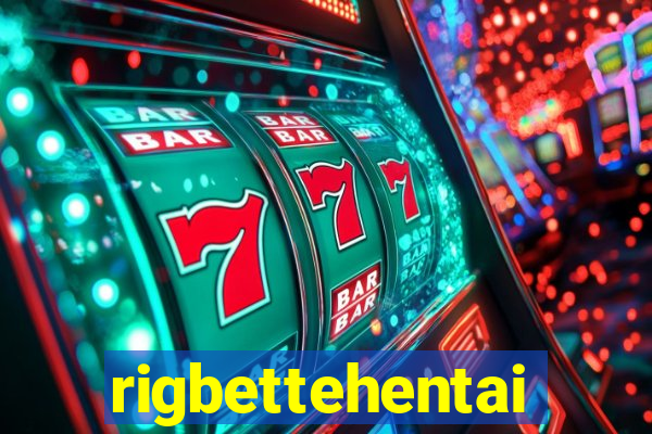 rigbettehentai