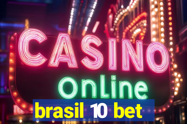 brasil 10 bet