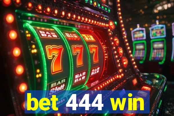 bet 444 win