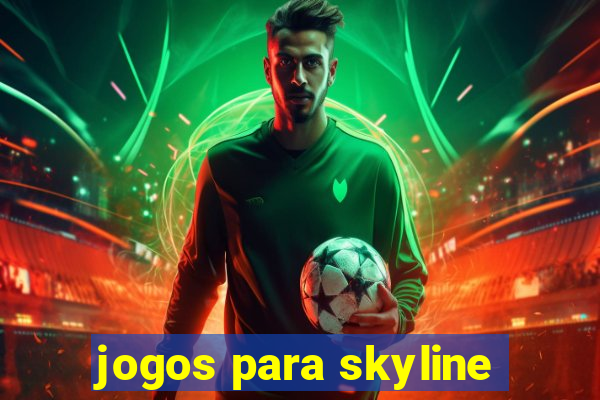 jogos para skyline