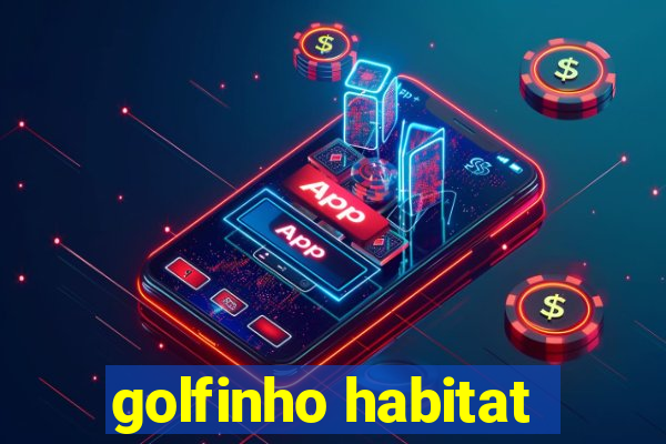 golfinho habitat
