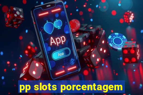 pp slots porcentagem