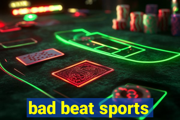 bad beat sports