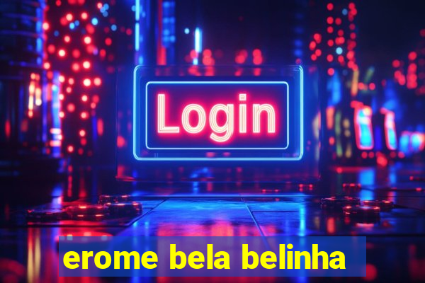 erome bela belinha