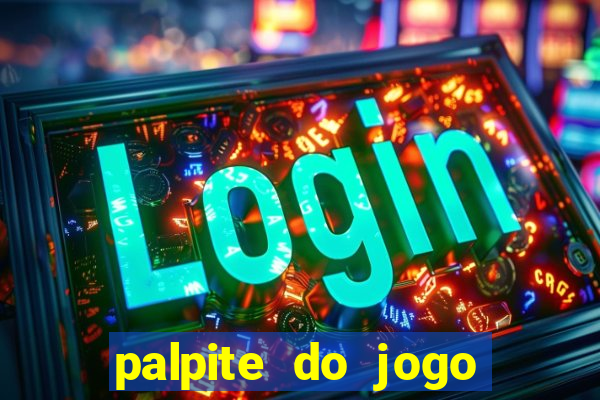 palpite do jogo aberto de hoje