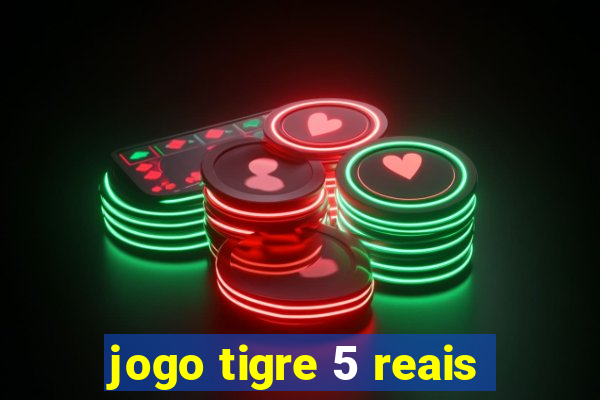 jogo tigre 5 reais