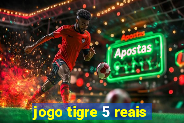 jogo tigre 5 reais